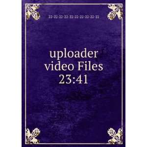  uploader video Files 2341 22 22 22 22 22 22 22 22 22 22 