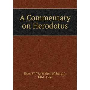   Commentary on Herodotus W. W. (Walter Wybergh), 1861 1932 How Books