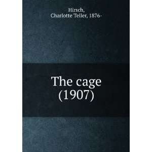   The cage (1907) (9781275292819) Charlotte Teller, 1876  Hirsch Books