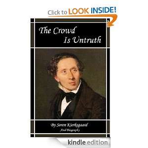The Crowd Is Untruth (Annotated) With Biography Soren Kierkegaard 