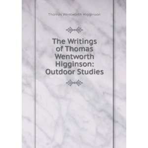   Higginson Outdoor Studies Thomas Wentworth Higginson Books