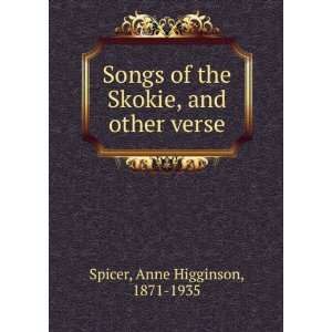    Songs of the Skokie, and other verse, Anne Higginson Spicer Books