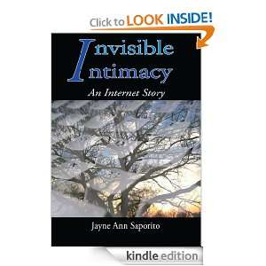 Invisible IntimacyAn Internet Story Jayne Ann Saporito  