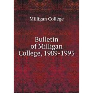  Bulletin of Milligan College, 1989 1995 Milligan College Books