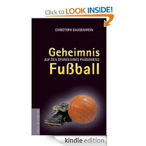 Geheimnis Fussball Auf den Spuren eines Phänomens (German Edition 