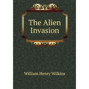  The Alien Invasion William Henry Wilkins Books
