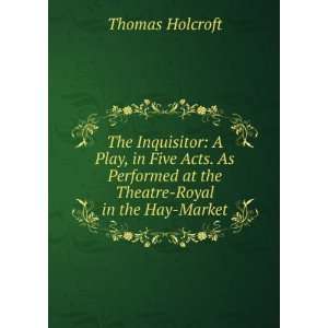   at the Theatre Royal in the Hay Market Thomas Holcroft Books