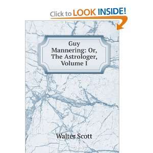  Guy Mannering Or, The Astrologer, Volume I Walter Scott Books