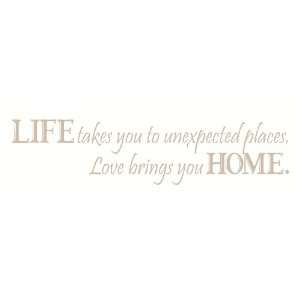  LIFE takes you unexpected places Love brings you HOME 