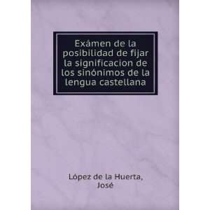   de la lengua castellana JosÃ© LÃ³pez de la Huerta Books