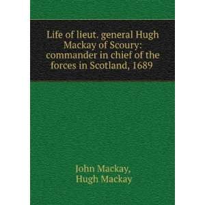   of the forces in Scotland, 1689 . Hugh Mackay John Mackay Books