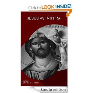 Jesus vs. Mithra Ghetau Gh. Florin  Kindle Store