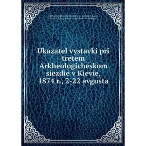 Arkheologicheskom siezdie v Kievie, 1874 r., 2 22 avgusta (in Russian 