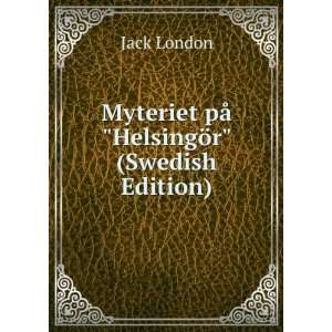    Myteriet pÃ¥ HelsingÃ¶r (Swedish Edition) Jack London Books