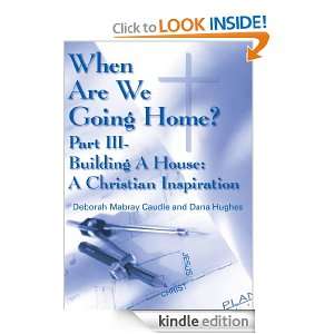When Are We Going Home?Part III  Building A House A Christian 