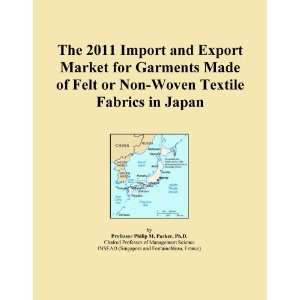 The 2011 Import and Export Market for Garments Made of Felt or Non 