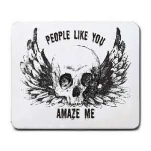  PEOPLE LIKE YOU AMAZE ME Mousepad