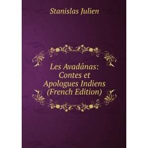  Les AvadÃ¢nas Contes et Apologues Indiens Stanislas 