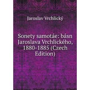   ©ho, 1880 1885 (Czech Edition) Jaroslav VrchlickÃ½ Books