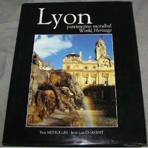    LYON   Patrimoine Mondial, World Heritage Jean Luc Chavent Books