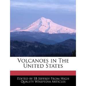  Volcanoes in The United States (9781241587925) SB Jeffrey Books