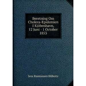   ¶benhavn, 12 Juni   1 October 1853 Jens Rasmussen HÃ¼bertz Books