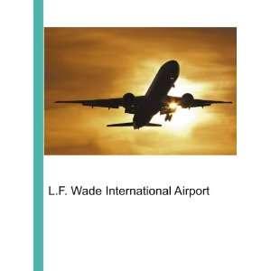  L.F. Wade International Airport Ronald Cohn Jesse Russell Books