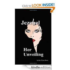 Jezebel Her Unveiling Rev. Wyatt Haws  Kindle Store