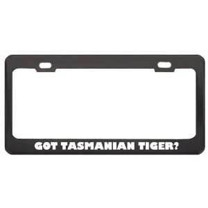 Got Tasmanian Tiger? Animals Pets Black Metal License Plate Frame 