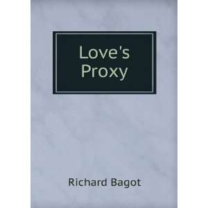  Loves Proxy Richard Bagot Books