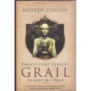  Twenty First Century Grail The Quest For a Legend Andrew 