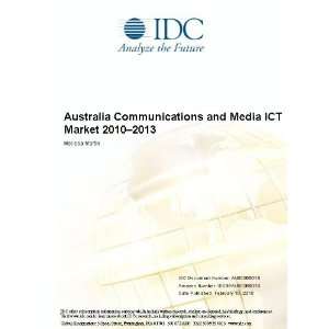  Australia Communications and Media ICT Market 2010 2013 
