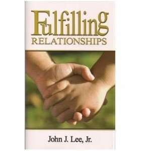  Fulfilling Relationships John J. Lee Jr. Books