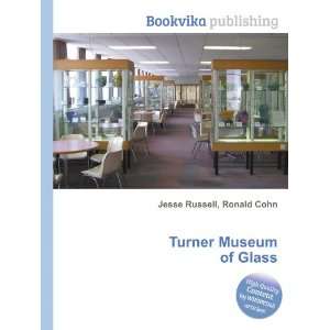  Turner Museum of Glass Ronald Cohn Jesse Russell Books