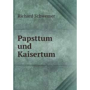  Papsttum und Kaisertum Richard Schwemer Books
