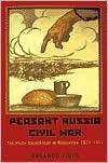 Peasant Russia Civil War The Volga Countryside in Revolution 1917 21