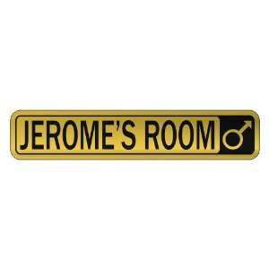   JEROME S ROOM  STREET SIGN NAME