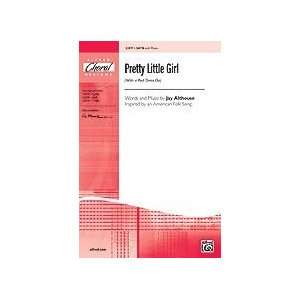 Pretty Little Girl Choral Octavo Choir Words and music by Jay Althouse 