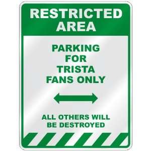   PARKING FOR TRISTA FANS ONLY  PARKING SIGN