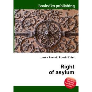  Right of asylum Ronald Cohn Jesse Russell Books