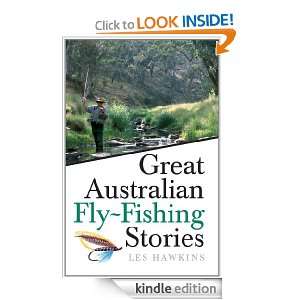 Great Australian Fly Fishing Stories Les Hawkins  Kindle 
