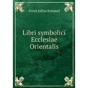  Libri symbolici Ecclesiae Orientalis Ernst Julius Kimmel Books