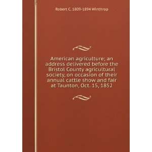 ; an address delivered before the Bristol County agricultural society 