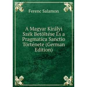  A Magyar KirÃ¡lyi SzÃ©k BetÃ¶ltÃ©se Ã?s a 