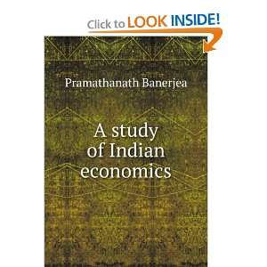  A study of Indian economics Pramathanath Banerjea Books