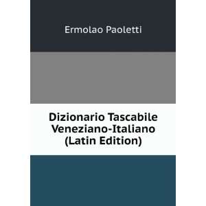  Dizionario Tascabile Veneziano Italiano (Latin Edition 