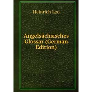  AngelsÃ¤chsisches Glossar (German Edition) Heinrich Leo 