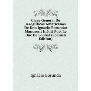   ©dit Pub. Le Duc De Loubat (Spanish Edition) Ignacio Borunda Books