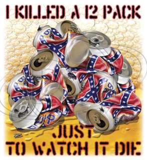  Tshirt I Killed A 12 Pack To Watch It Die Redneck Rebel Beer  