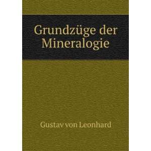 GrundzÃ¼ge der Mineralogie Gustav von Leonhard  Books